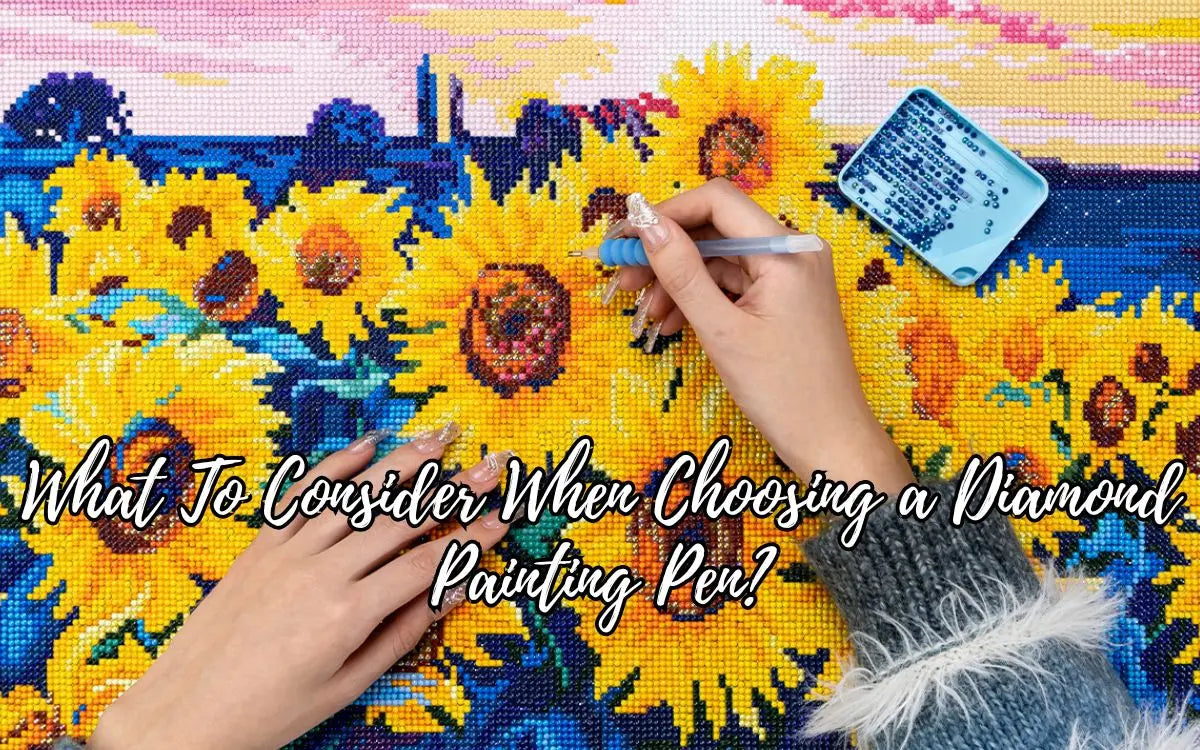 What-To-Consider-When-Choosing-a-Diamond-Painting-Pen ARTDOT