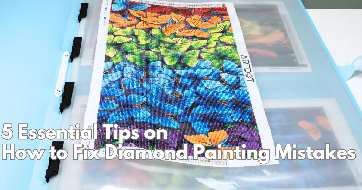 5 Essential Tips on How to Fix Diamond Painting Mistakes – ARTDOT