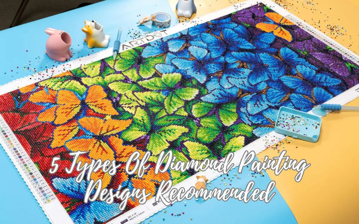 5-Types-Of-Diamond-Painting-Designs-Recommended ARTDOT